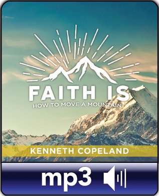 FAITH IS…How to Move a Mountain-0