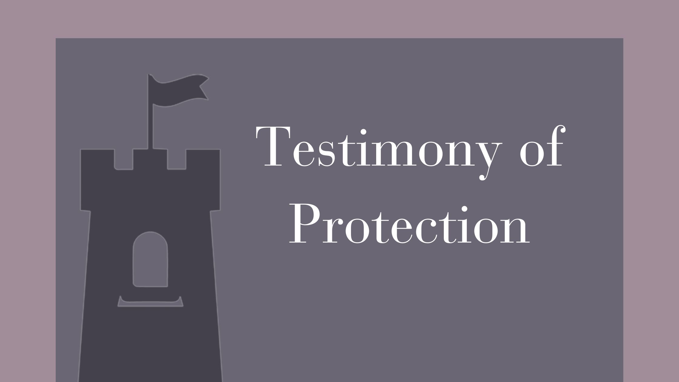 Testimony of Protection