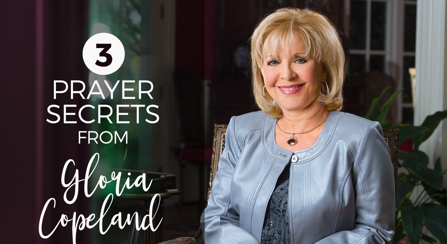 3 Prayer Secrets from Gloria Copeland