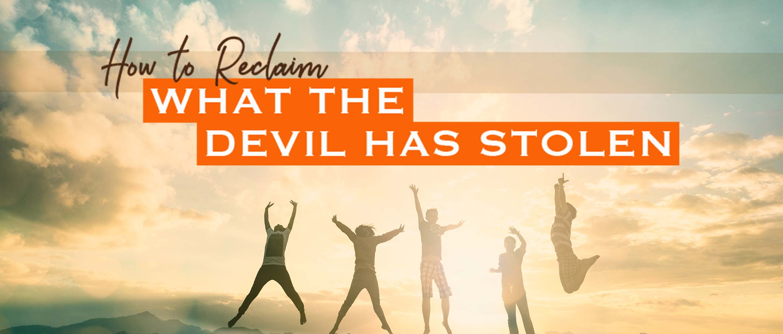 How To Reclaim What the Devil Has Stolen