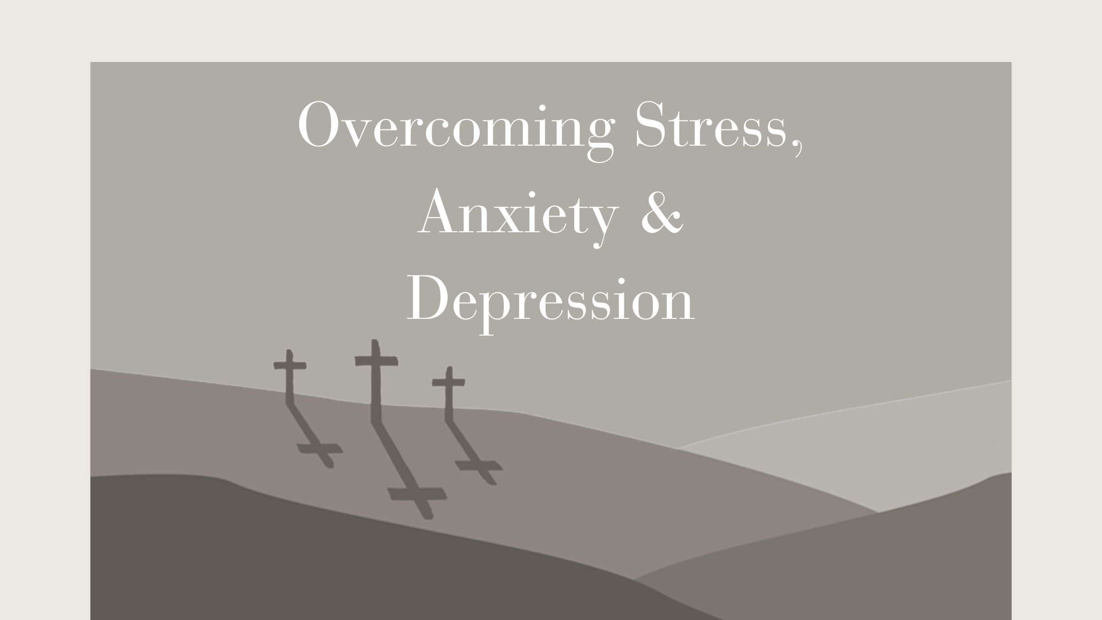Overcoming Stress, Anxiety & Depression