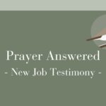 Prayer Answered - New job testimony