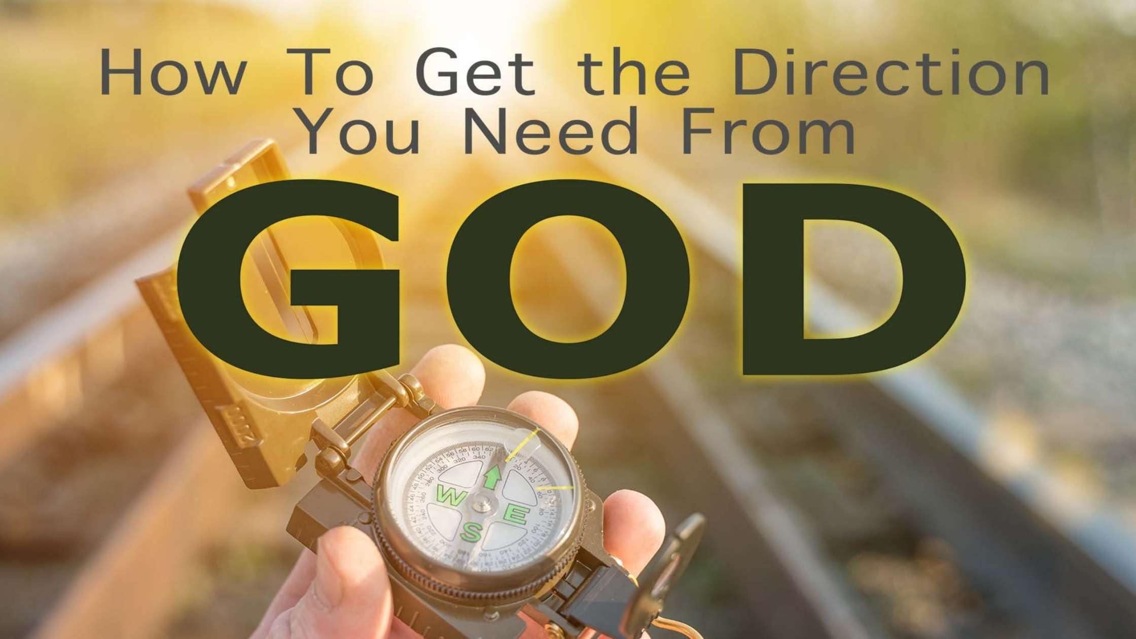 How to Get the Direction You Need From God
