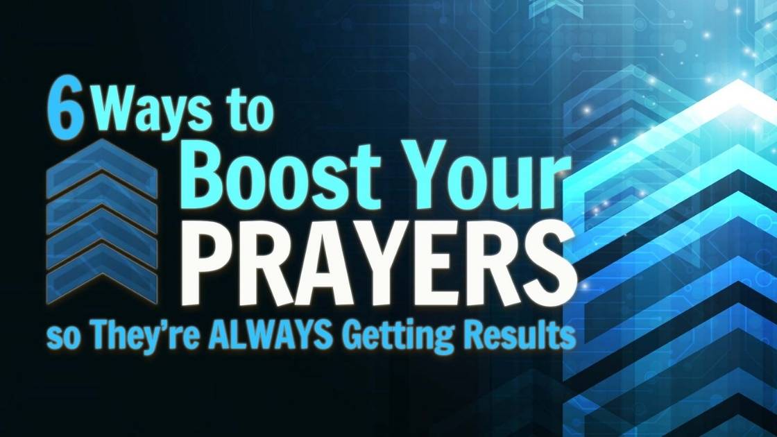 6 Ways to Boost Your Prayers - Blog images