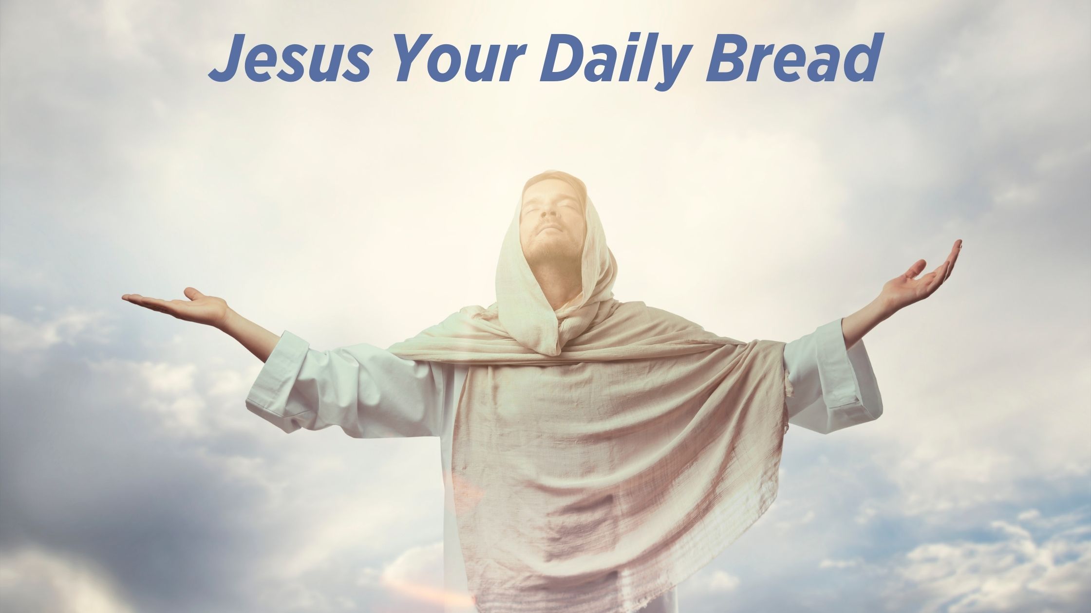 Jesus your daily bread