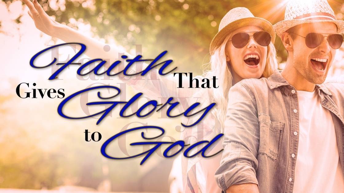 Faith that Gives Glory to God - Blog