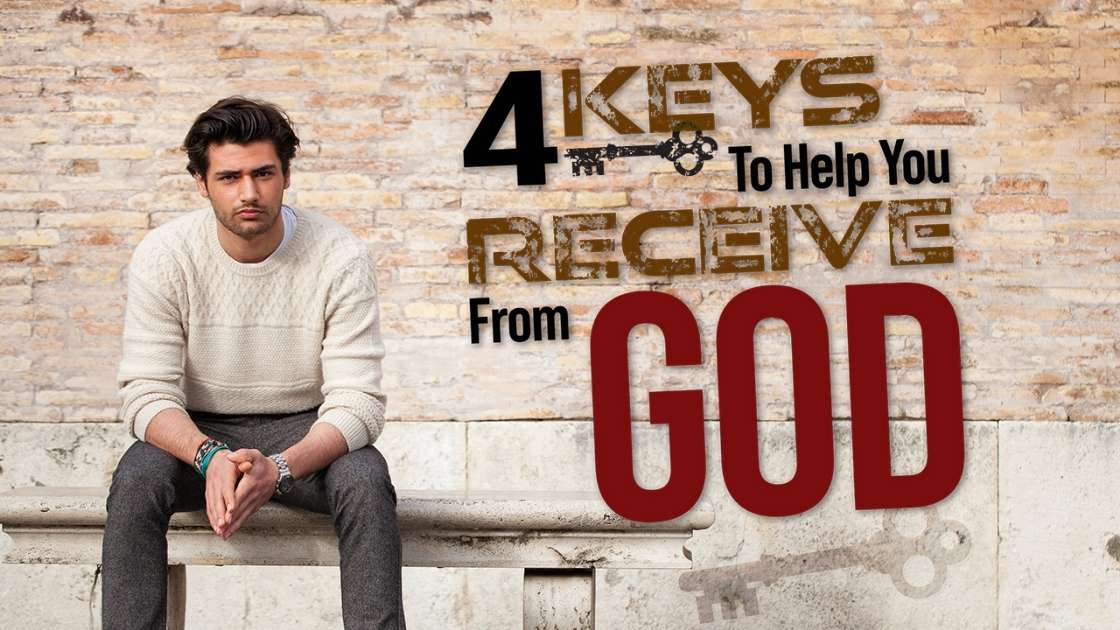 4 Keys To Help You Receive From God - Blog