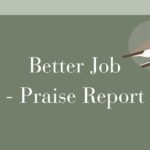 Better Job praise report