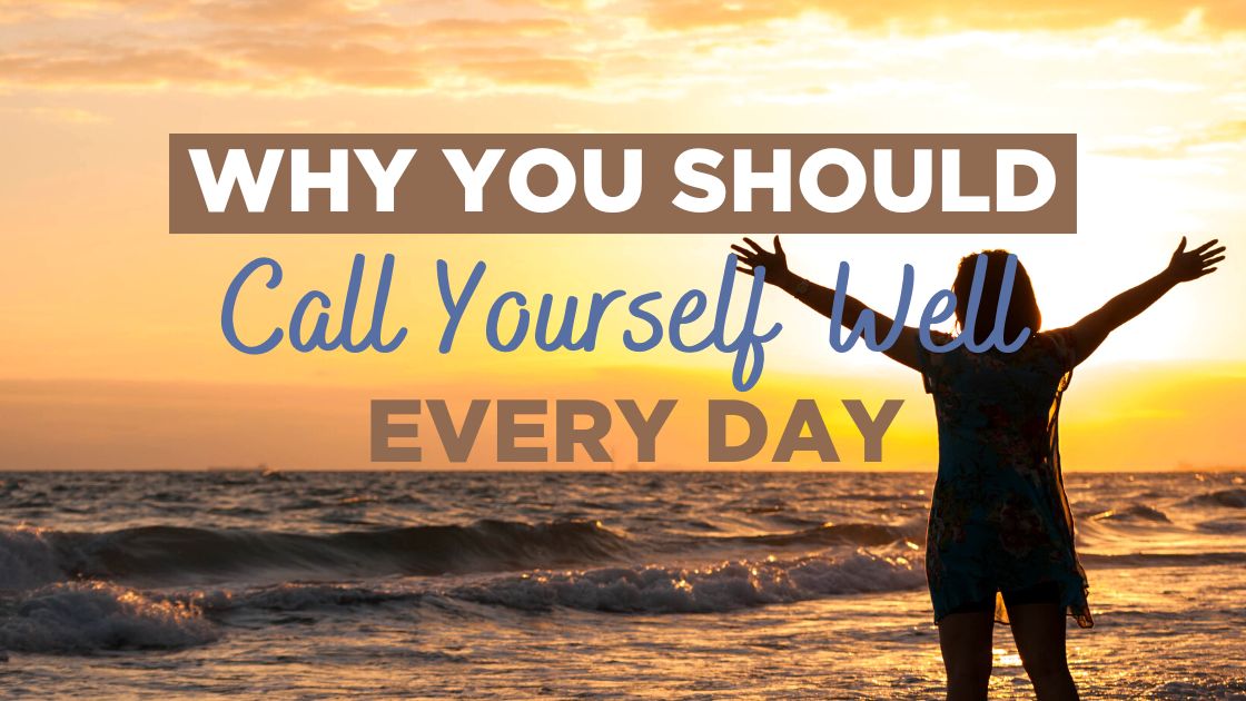 Call Yourself Well Every Day