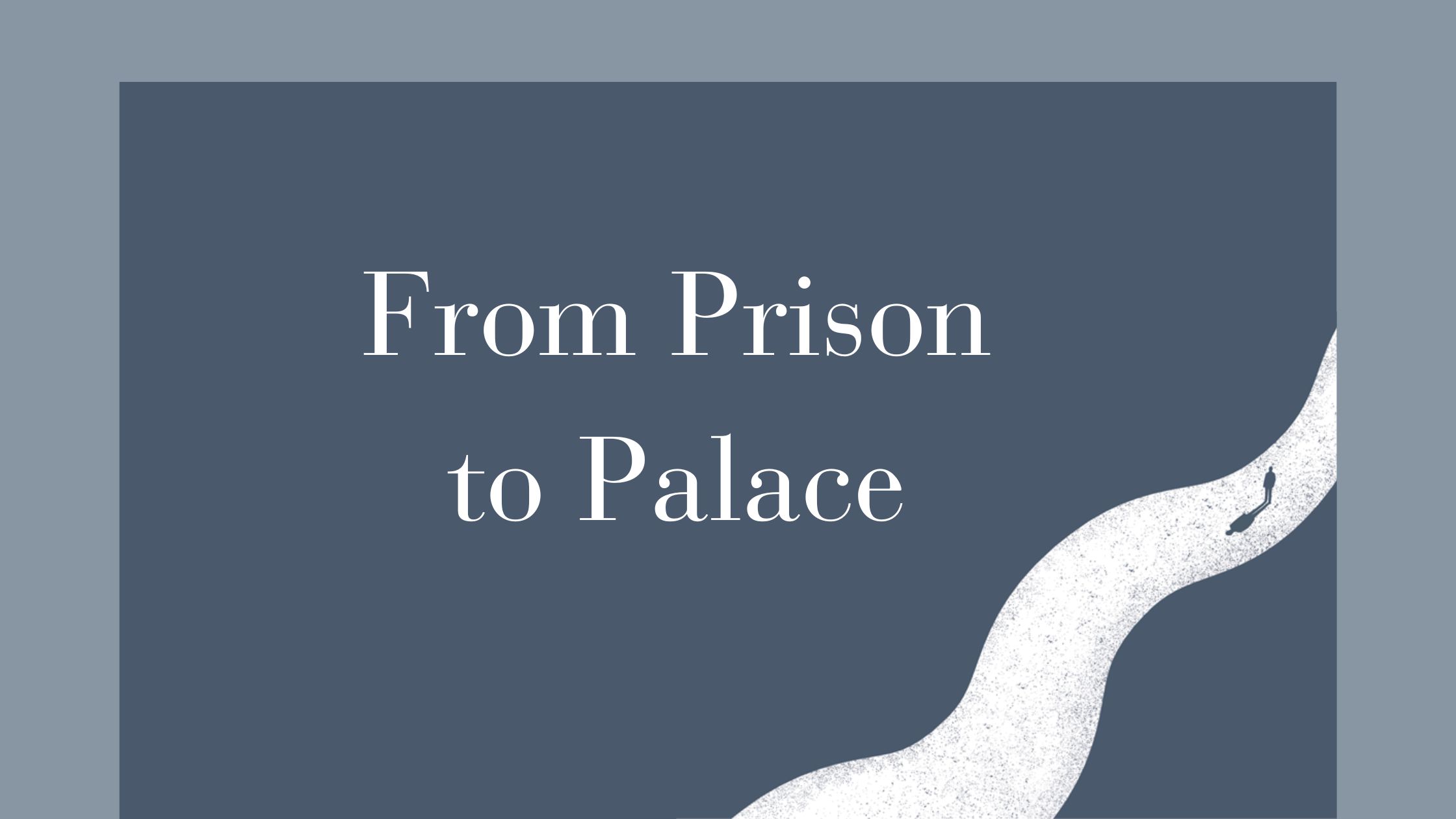 From prison to palace