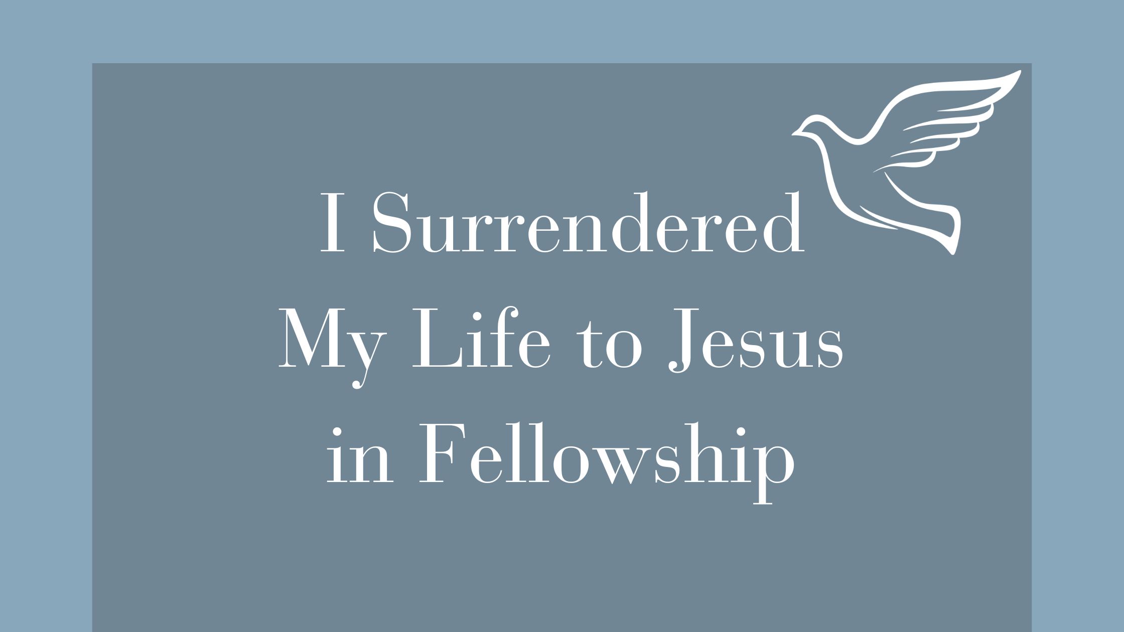 I Surrendered my life to Jesus in Fellowship (1)