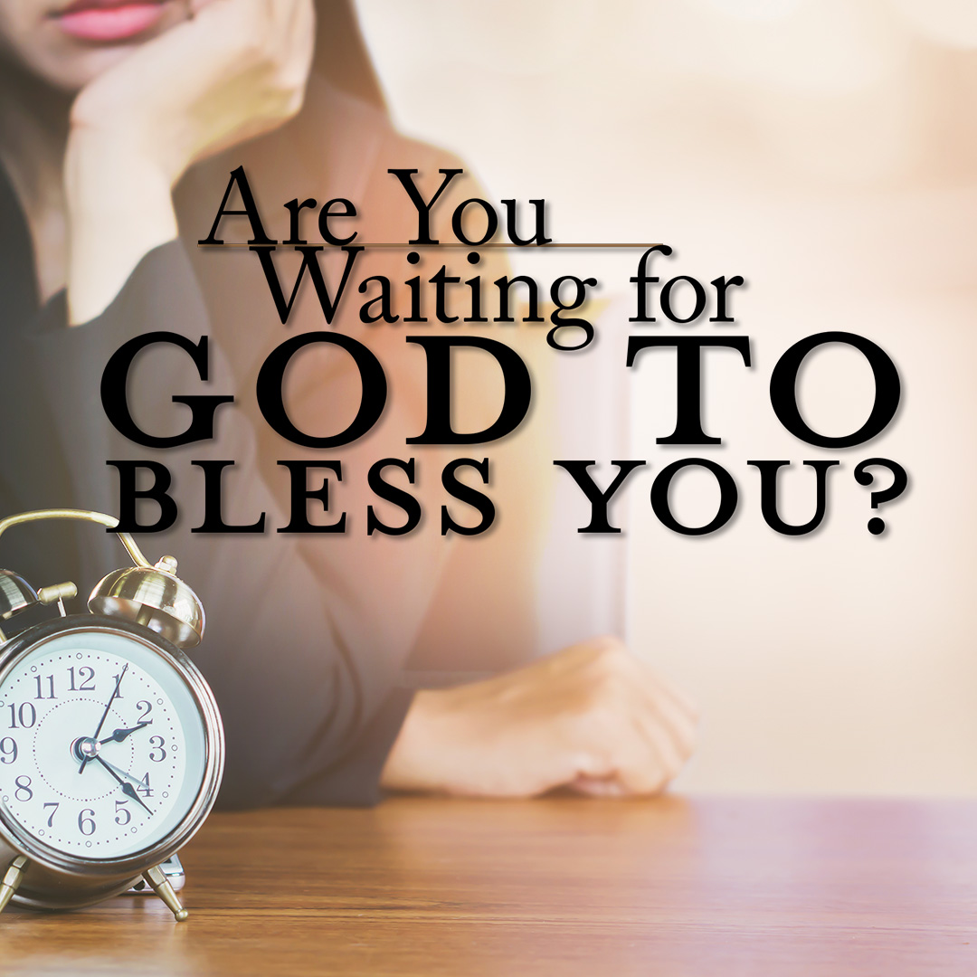 Are You Waiting for God to Bless You - Square