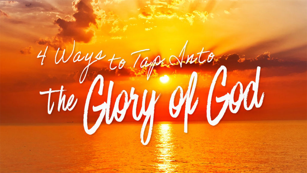 4 Ways To Tap Into the Glory of God - KCM Europe