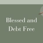 Blessed and Debt Free