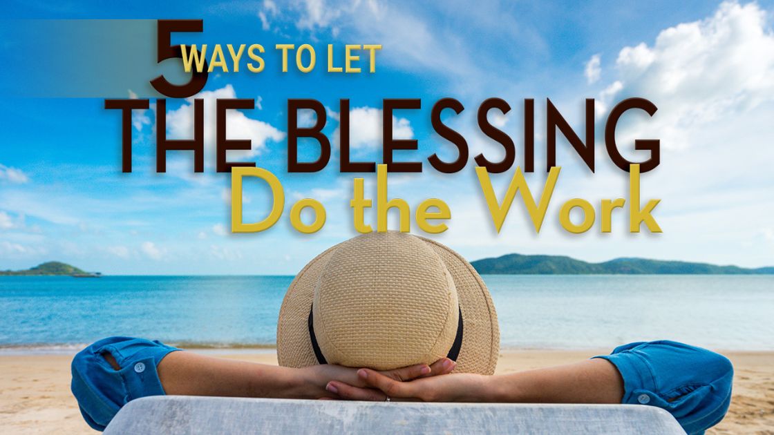 Let the Blessing Do The Work