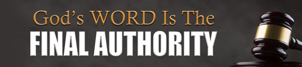 God's Word Is The Final Authority