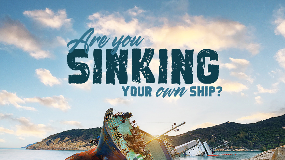 Are You Sinking Your Own Ship?