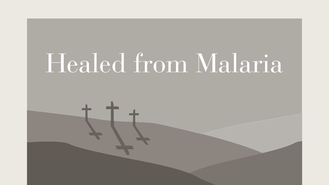 Healed from Malaria - Testimony
