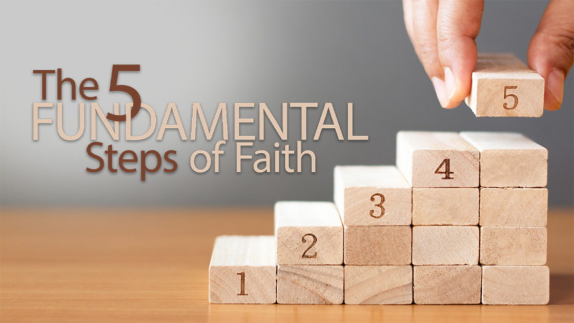 The 5 Fundamental Steps of Faith