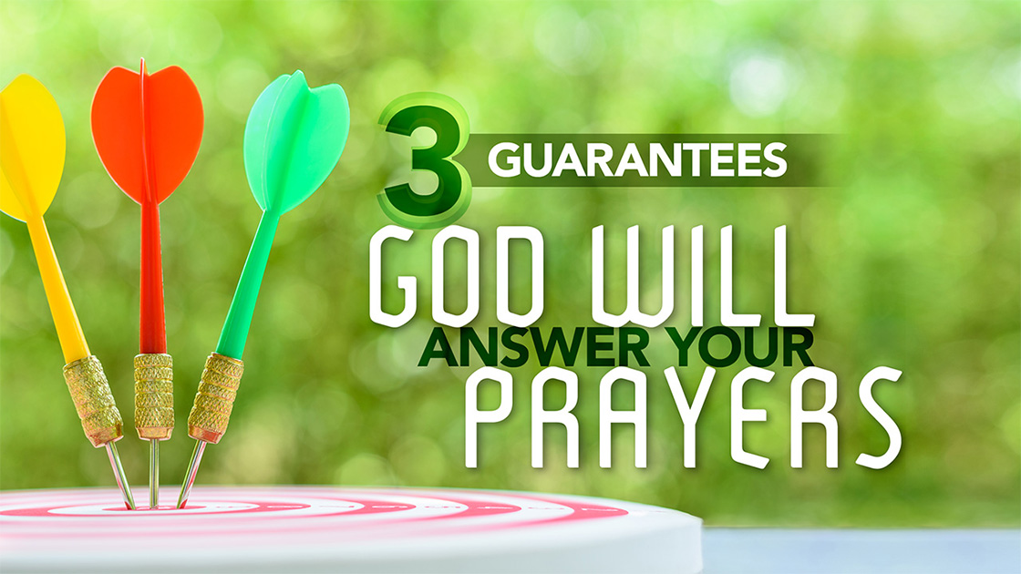 3 Guarantees God Will Answer Your Prayers