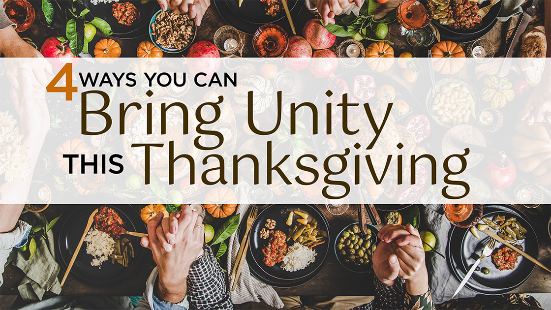 4 Ways You Can Bring Unity This Thanksgiving