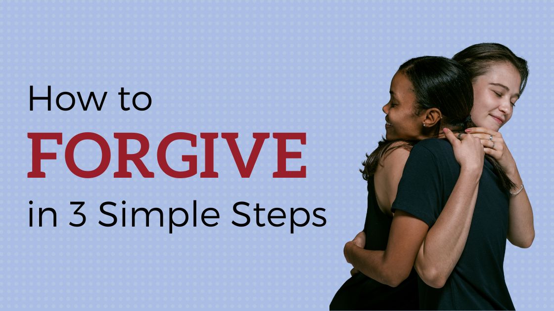 How to Forgive in 3 Simple Steps