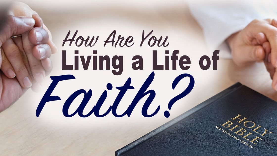 How Are You Living a Life of Faith