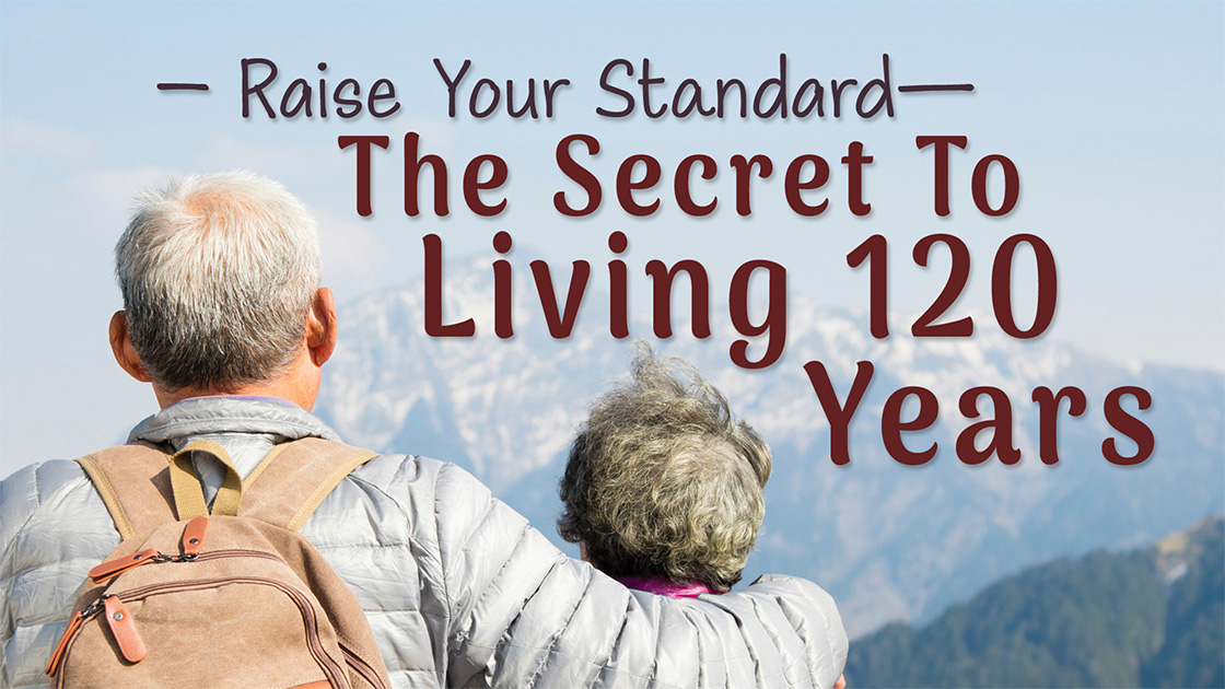 The Secret to Living 120 Years