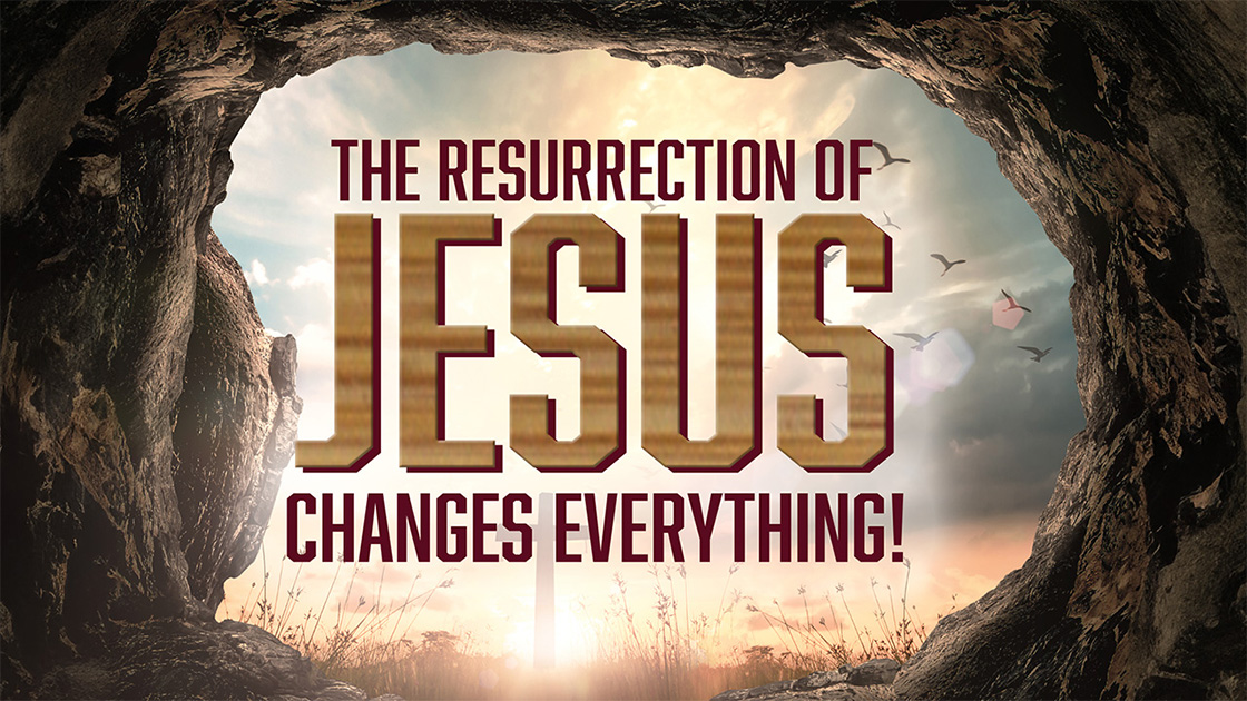 The Resurrection of Jesus Changes Everything