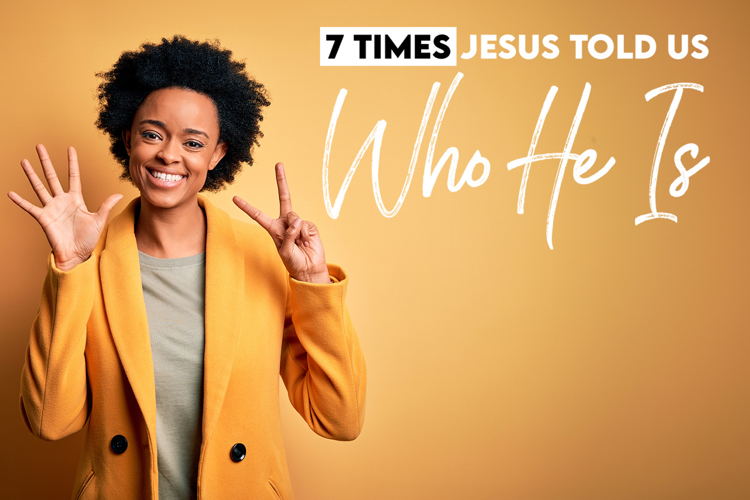 7 Times Jesus Told Us