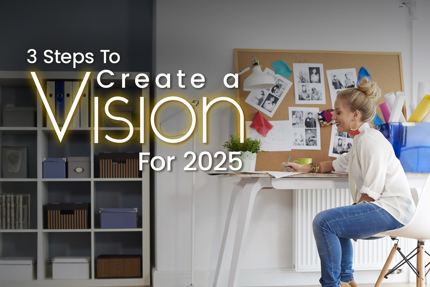 3 Steps To Create a Vision for 2025