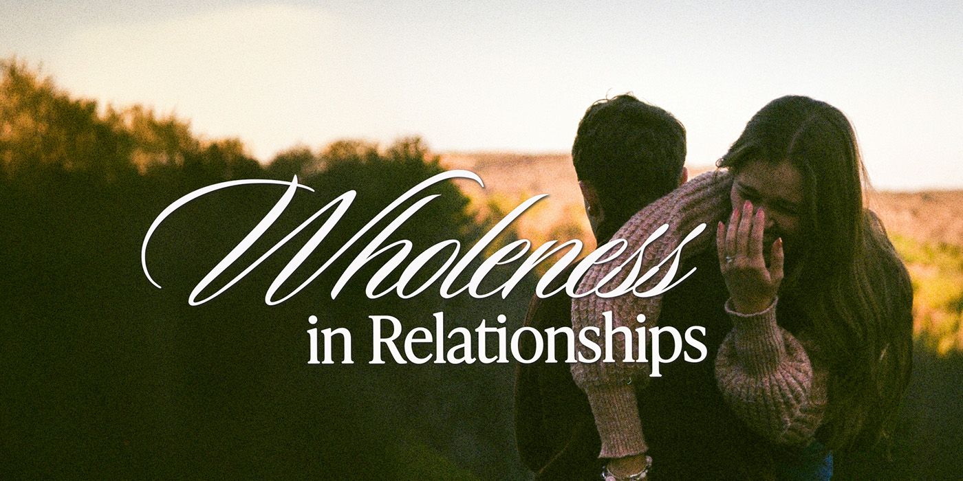 What Can You Do To Experience Wholeness In Relationships?
